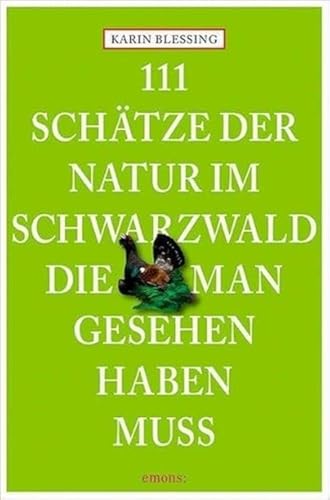 111 Schätze der Natur im Schwarzwald, die man gesehen...