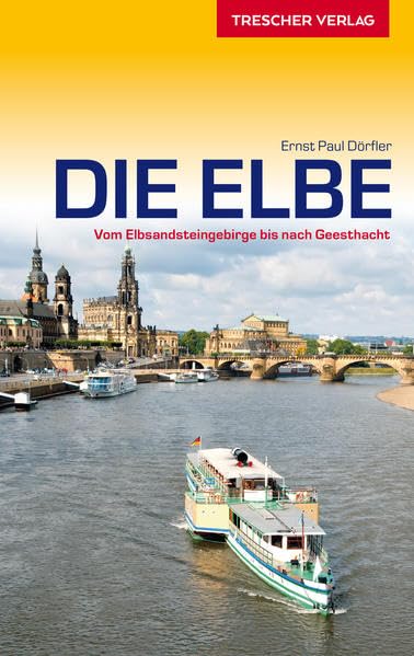 Reiseführer Elbe: Vom Elbsandsteingebirge bis nach...