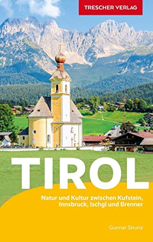 TRESCHER Reiseführer Tirol: Natur und Kultur zwischen...